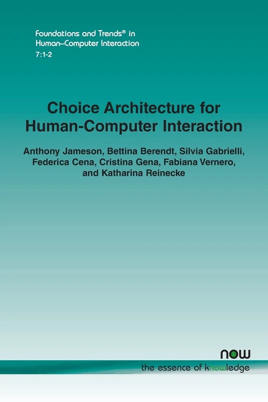 Choice Architecture for Human-Computer Interaction (Foundations and Trends® in Human-Computer Interaction)