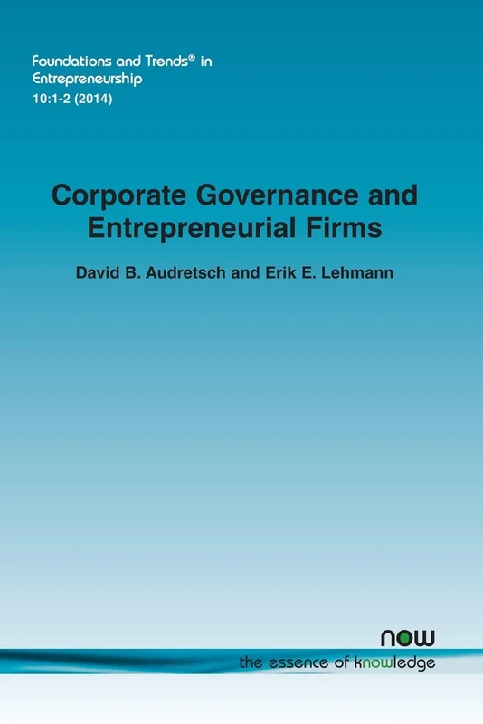 Corporate Governance and Entrepreneurial Firms (Foundations and Trends® in Entrepreneurship)