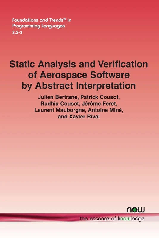 Static Analysis and Verification of Aerospace Software by Abstract Interpretation (Foundations and Trends (R) in Programming Languages)