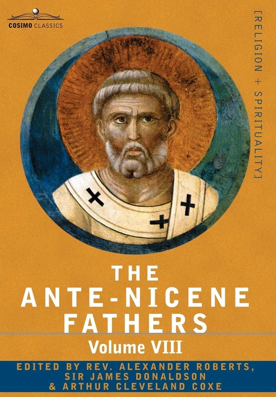 The Ante-Nicene Fathers: The Writings of the Fathers Down to A.D. 325, Volume VIII Fathers of the Third and Fourth Century - The Twelve Patriar: 8 - Image 1