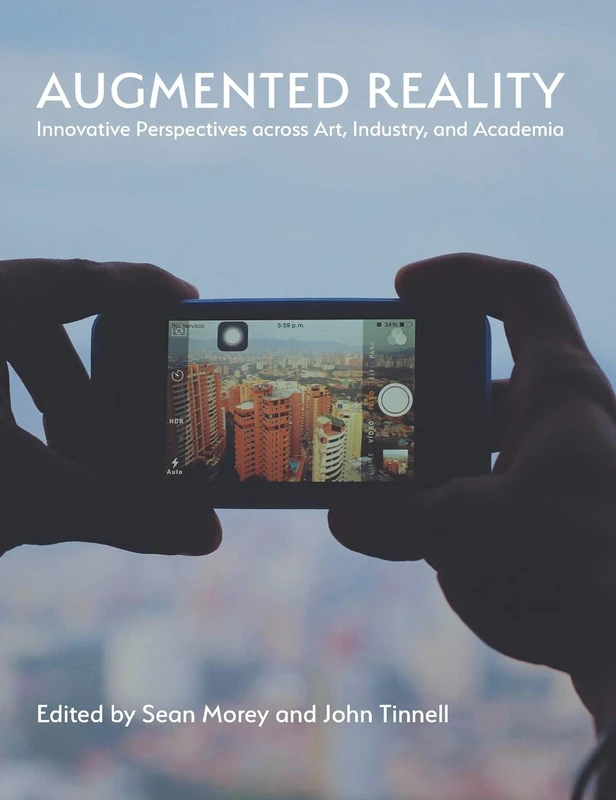 Augmented Reality: Innovative Perspectives Across Art, Industry, and Academia