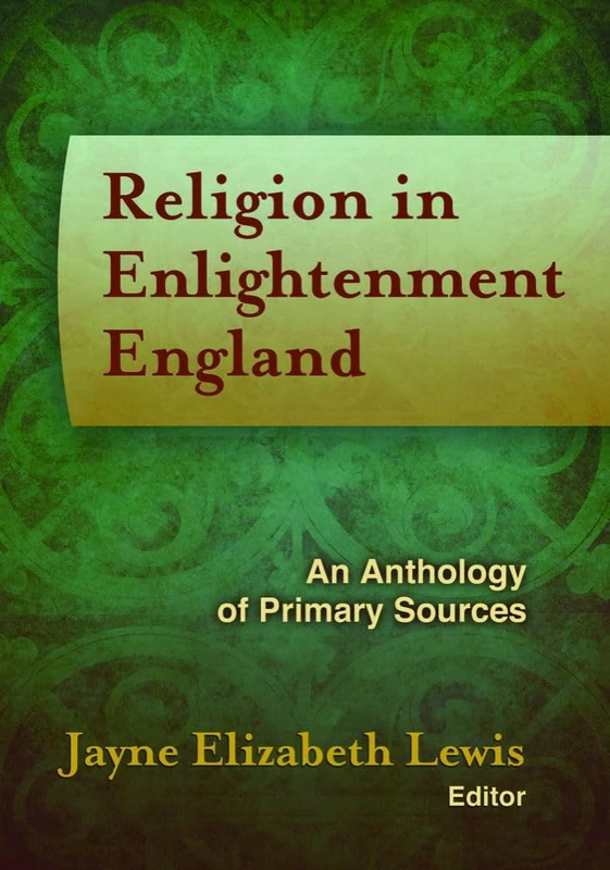 Religion in Enlightenment England: An Anthology of Primary Sources (Documents of Anglophone Christianity)