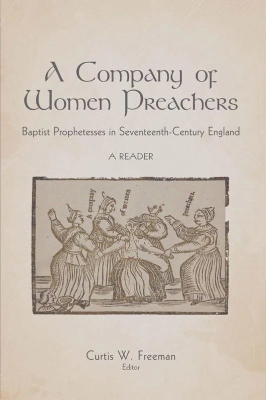 A Company of Women Preachers: Baptist Prophetesses in Seventeenth-Century England