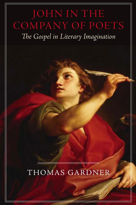 John in the Company of Poets: The Gospel in Literary Imagination (Studies in Christianity and Literature)