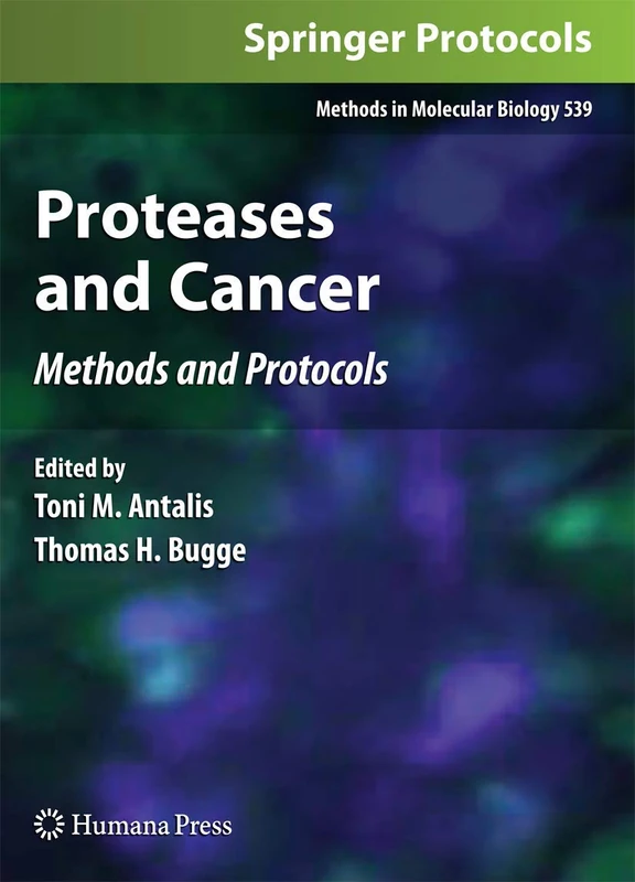 Proteases and Cancer: Methods and Protocols: 539 (Methods in Molecular Biology, 539)