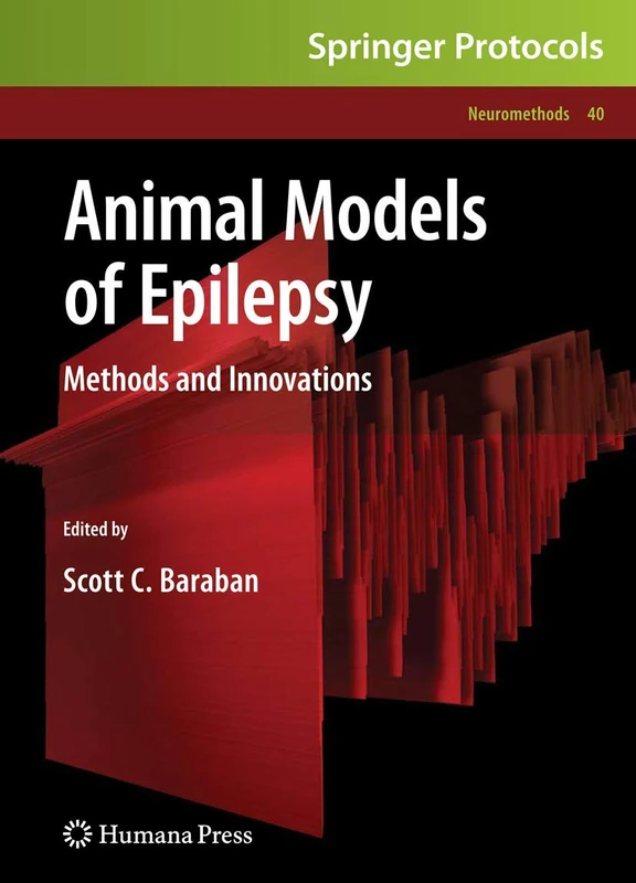 Animal Models of Epilepsy: Methods and Innovations: 40 (Neuromethods, 40)
