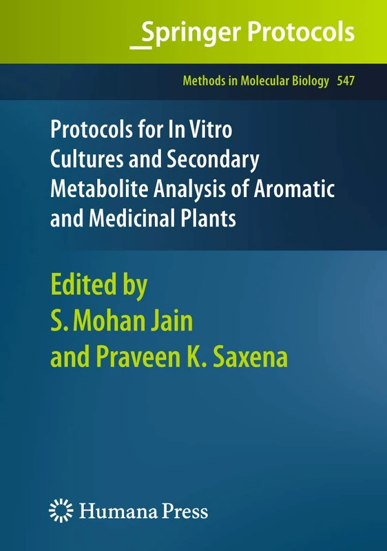 Protocols for In Vitro Cultures and Secondary Metabolite Analysis of Aromatic and Medicinal Plants: 547 (Methods in Molecular Biology, 547)