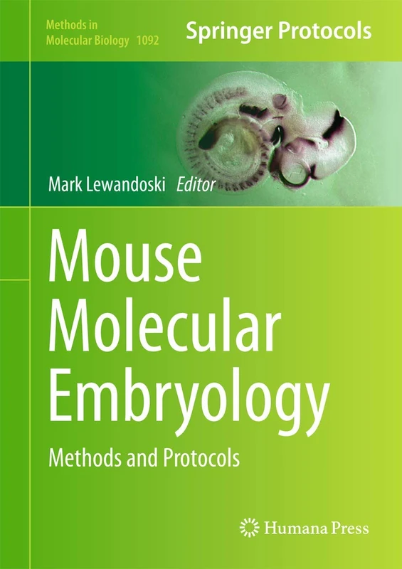 Humana Mouse Molecular Embryology: Methods and Protocols 1092