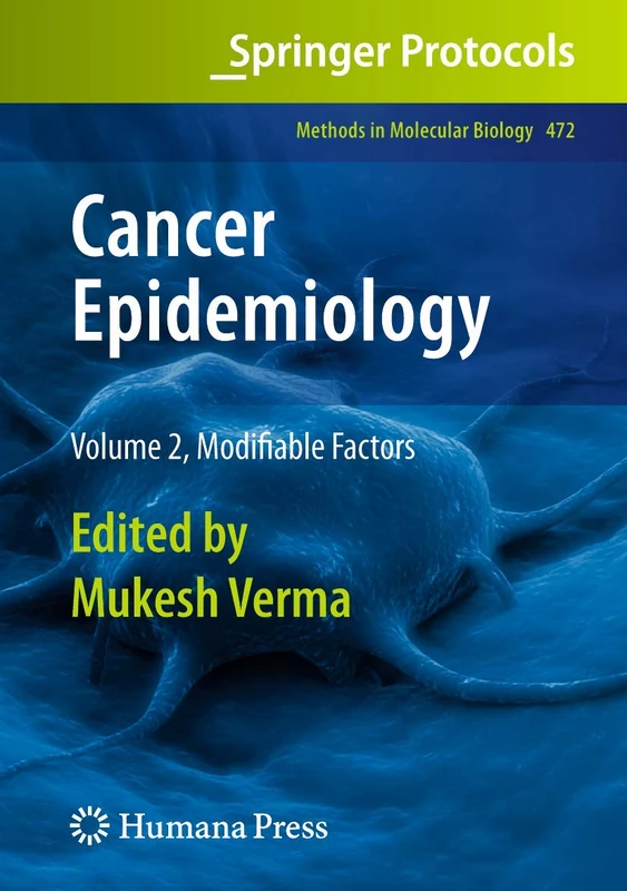 Cancer Epidemiology: Volume 2, Modifiable Factors: 472 (Methods in Molecular Biology, 472)