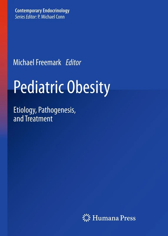 Pediatric Obesity: Etiology, Pathogenesis, and Treatment (Contemporary Endocrinology)