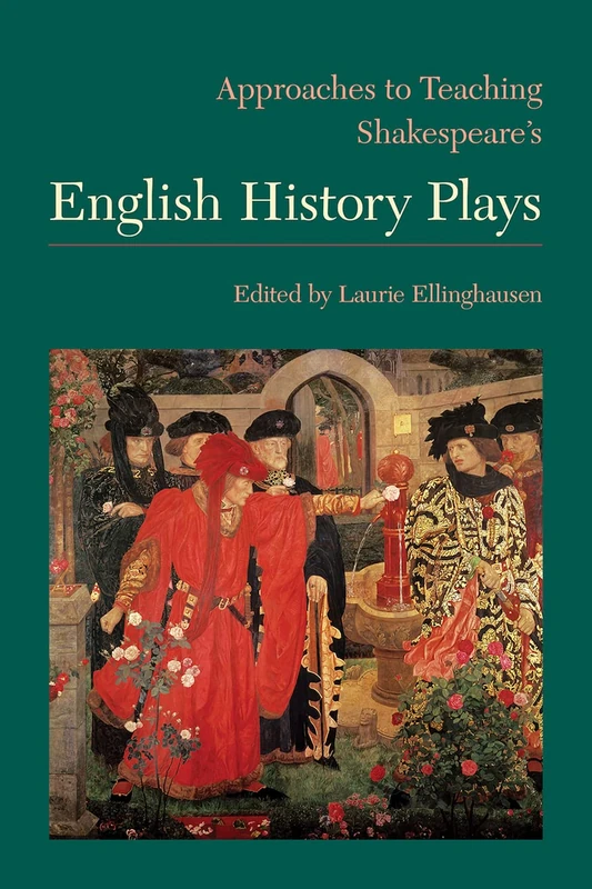 Approaches to Teaching Shakespeare's English History Plays (Approaches to Teaching World Literature)