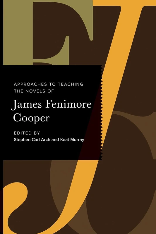 Approaches to Teaching the Novels of James Fenimore Cooper (Approaches to Teaching World Literature)