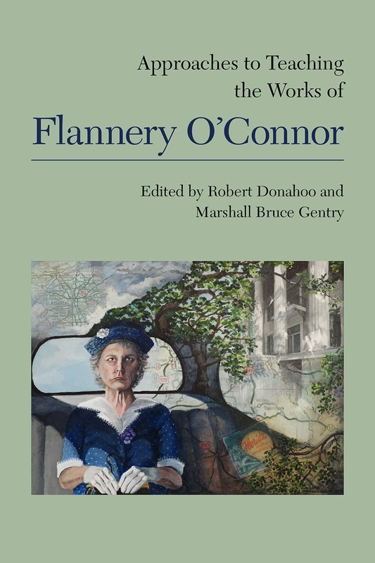 Approaches to Teaching the Works of Flannery O'Connor: 158 (Approaches to Teaching World Literature)