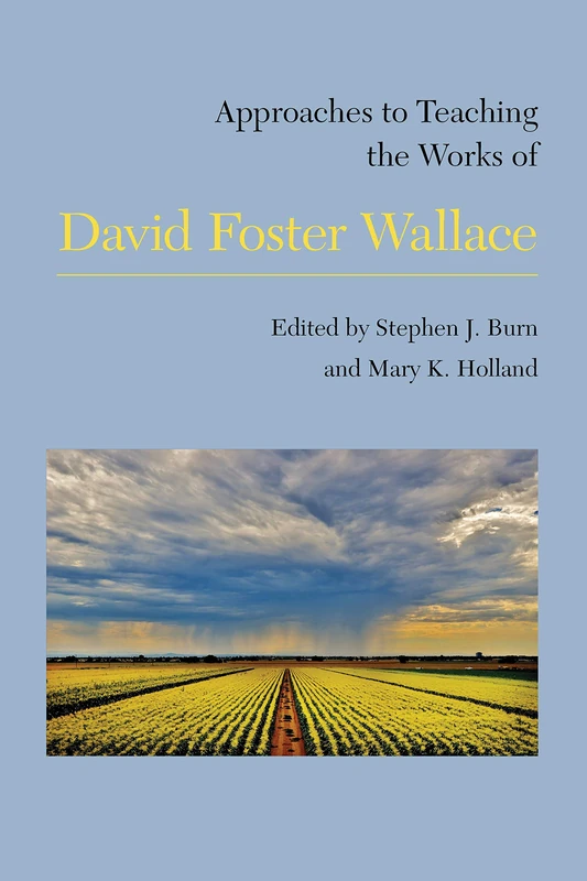 Approaches to Teaching the Works of David Foster Wallace: 156 (Approaches to Teaching World Literature)