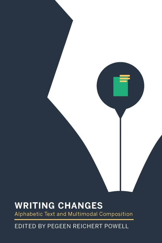 Writing Changes: Alphabetic Text and Multimodal Composition