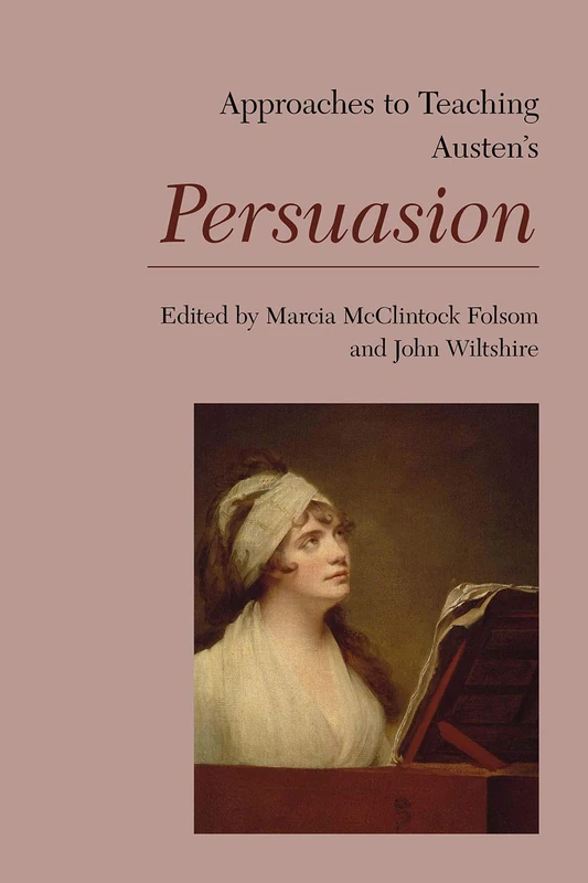 Approaches to Teaching Austen's Persuasion: 166 (Approaches to Teaching World Literature)