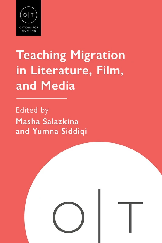 Teaching Migration in Literature, Film, and Media (Options for Teaching)