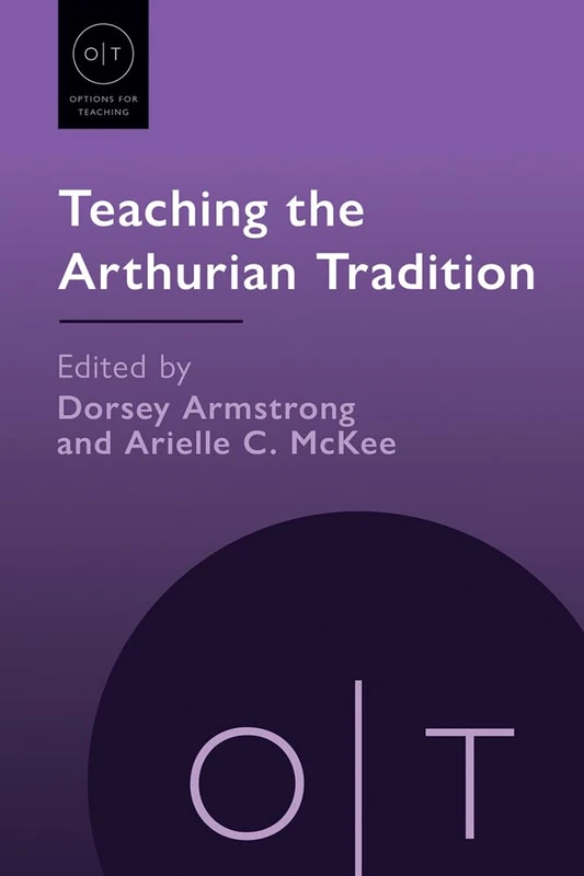 Teaching the Arthurian Tradition (Options for Teaching)