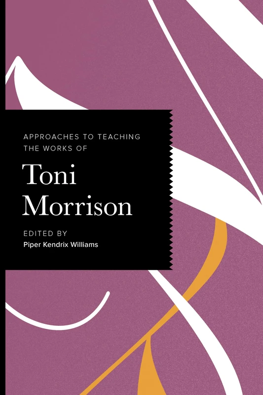 Approaches to Teaching the Works of Toni Morrison (Approaches to Teaching World Literature)