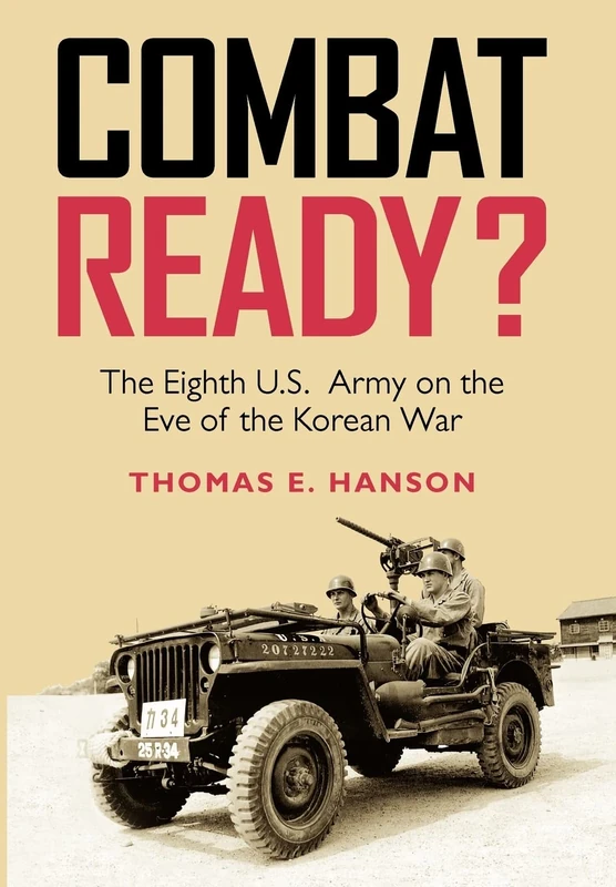 Combat Ready?: The Eighth U.S. Army on the Eve of the Korean War (Williams-Ford Texas A&M University Military History Series): 129