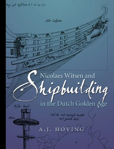Nicolaes Witsen and Shipbuilding in the Dutch Golden Age (Ed Rachal Foundation Nautical Archaeology) - Image 1