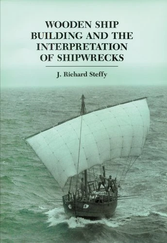 Wooden Ship Building and the Interpretation of Shipwrecks (Ed Rachal Foundation Nautical Archaeology)