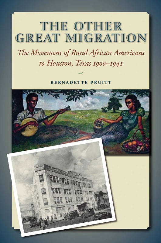 The Other Great Migration: The Movement of Rural African Americans to Houston, 1900-1941 (Sam Rayburn Series on Rural Life, Sponsored by Texas A&m ... Sponsored by Texas a&M University-Commerce)