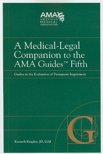 A Medical-Legal Companion to the AMA Guides Fifth: Guides to the Evaluation of Permanent Impairment