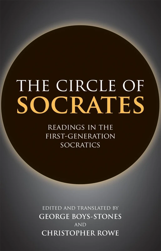 The Circle of Socrates: Readings in the First-Generation Socratics