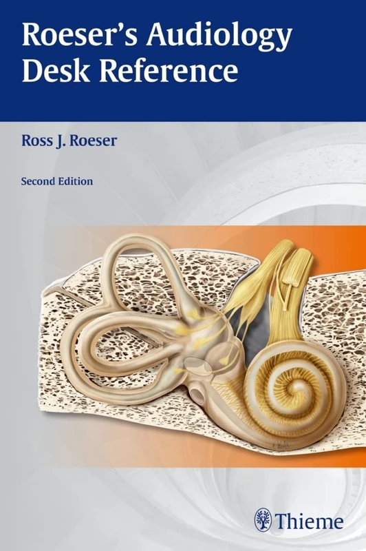 Thieme Roeser's Audiology Desk Reference, Second Edition