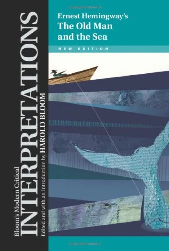 The "Old Man and the Sea" - Ernest Hemingway (Bloom's Modern Critical Interpretations)