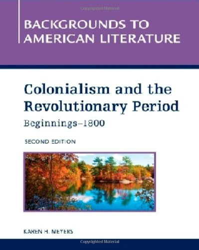 Colonialism and the Revolutionary Period, Beginnings-1800 (Backgrounds to American Literature)