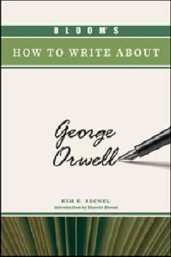 Bloom's How to Write about George Orwell (Bloom's How to Write about Literature)