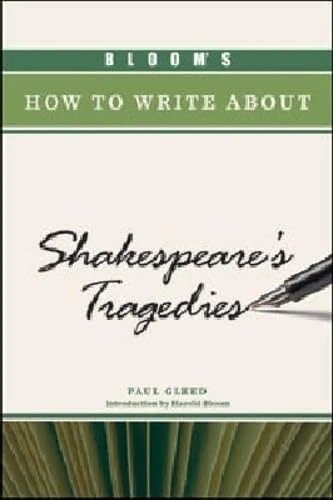 Bloom's How to Write about Shakespeare's Tragedies (Bloom's How to Write about Literature)