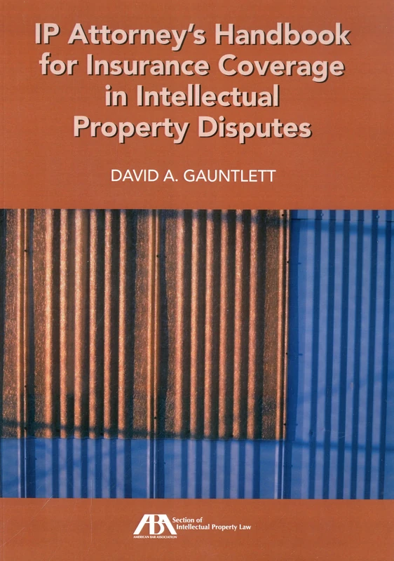 IP Attorney's Handbook for Insurance Coverage in Intellectual Property Law Disputes