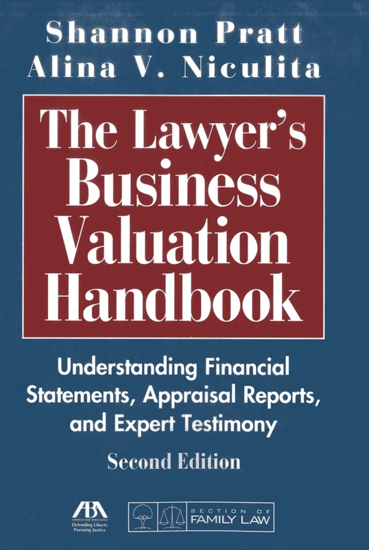 The Lawyer's Business Valuation Handbook: Understanding Financial Statements, Appraisal Reports, and Expert Testimony