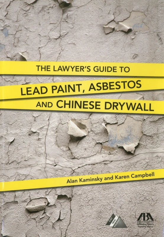The Lawyer's Guide to Lead Paint, Asbestos and Chinese Drywall