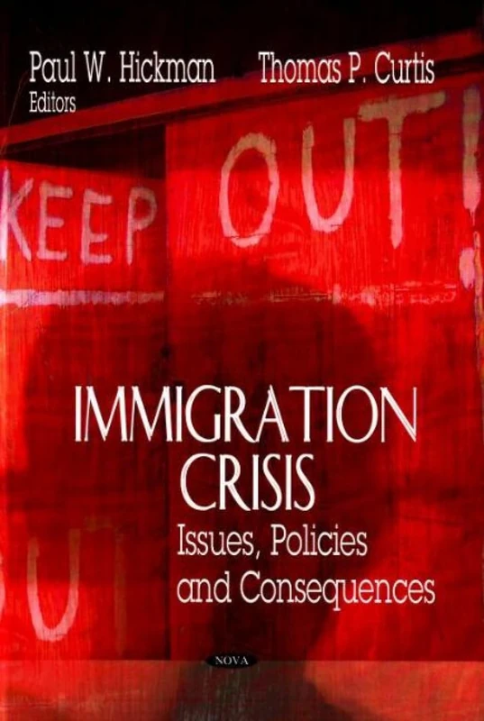 Immigration Crisis: Issues, Policies and Consequences