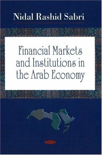 Financial Markets and Institutions in the Arab Economy