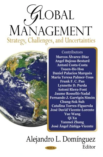 Global Management: Strategy, Challenges, and Uncertainties: Strategy, Challenges and Uncertainities