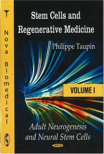 Stem Cells and Regenerative Medicine: Adult Neurogenesis and Neural Stem Cells v. I: Volume I: Adult Neurogenesis & Neural Stem Cells
