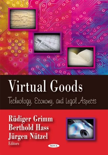 Virtual Goods: Technology, Economy and Legal Aspects