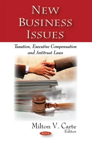 Advanced Business Issues: Taxation, Executive Compensation and Antitrust Laws