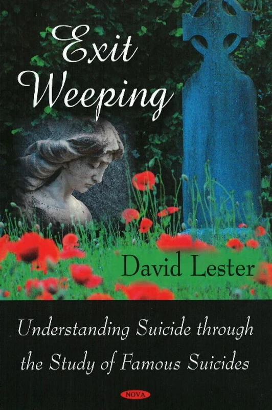 Exit Weeping: Understanding Suicide Through the Study of Famous Suicides