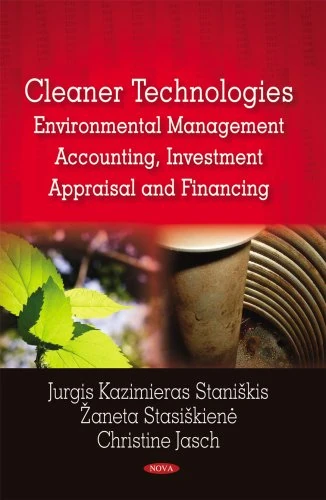 Cleaner Technologies: Environmental Management Accounting, Investment Appraisal and Financing: Environmental Management Accounting, Investment Appraisal & Financing
