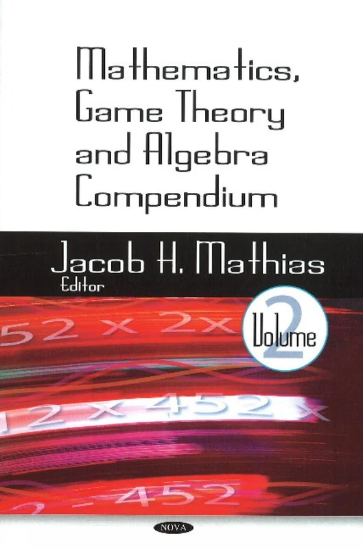 Mathematics, Game Theory & Algebra Compendium: v. 2: Volume 2