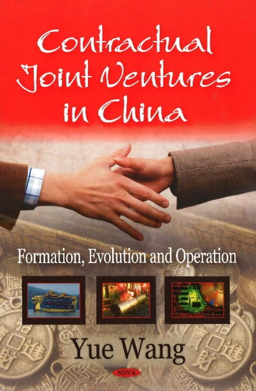 Contractual Joint Ventures in China: Formation, Evolution and Operation