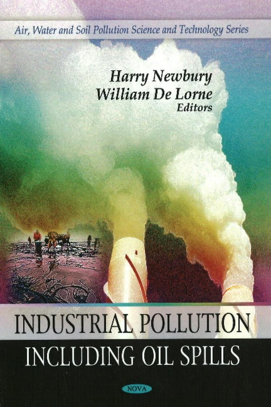 Industrial Pollution: Including Oil Spills: Oil Spills, Toxicity and Risk Assessment (Air, Water and Soil Science and Tecnology)