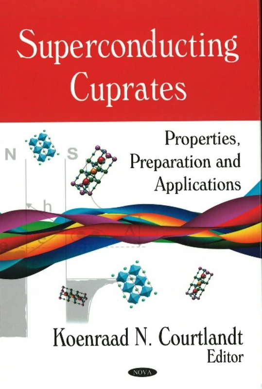Superconducting Cuprates: Properties, Preparation and Applications: Properties, Preparation & Applications