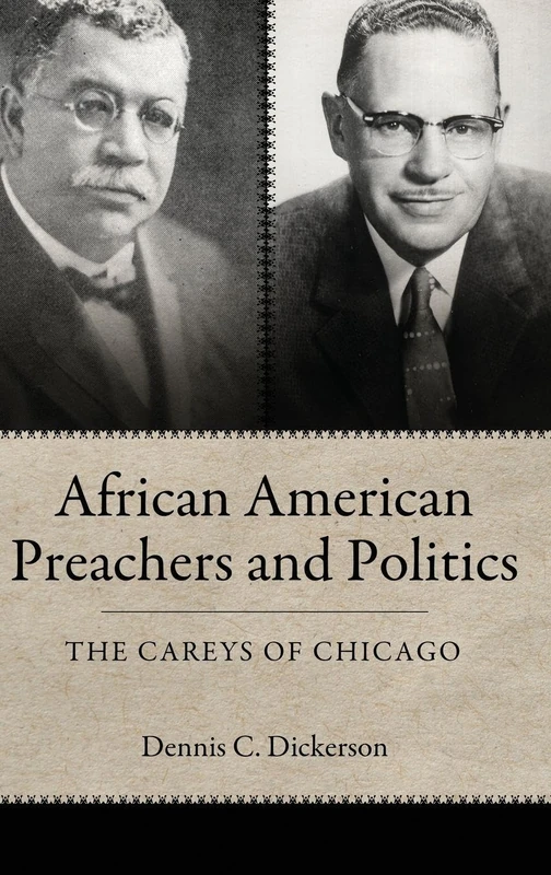 African American Preachers and Politics: The Careys of Chicago (Margaret Walker Alexander Series in African American Studies)